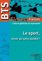 Français ; Bts ; Culture Générale Et Expression ; Le Sport, Miroir De Notre Société ? ; Fiches