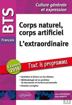Bertrand.pt - Français ; Culture Génerale Et Expression ; Corps Naturel Corps Artificiel, L'Extraordinaire ; Tout Le Programme (Examen 2018)