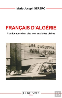 Bertrand.pt - Francais D'Algerie Confidences D'Un Pied-Noir Aux Idees Claires