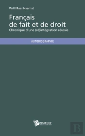 Français De Fait Et De Droit ; Chronique D'Une (Ré)Intégration Réussie