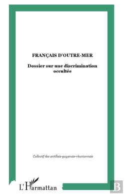 Bertrand.pt - Francais D'Outre-Mer : Dossier Sur Une Discrimination Occultee