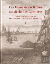 Francais En Russie Au Siecle Des Lumieres. Dictionnaire Des Francais, Suisses, Wallons