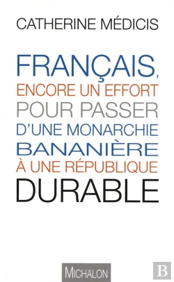 Bertrand.pt - Français, Encore Un Effort Pour Passer D'Une Monarchie Bananière À Une République Durable