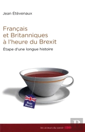 Français Et Britanniques À L'Heure Du Brexit ; Étape D'Une Longue Histoire