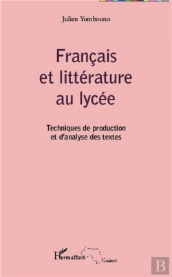 Bertrand.pt - Français Et Littérature Au Lycée ; Technique De Production Et D'Analyses Des Textes
