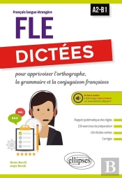 Français Langue Étrangère ; A2/B1 ; Dictées ; Pour Apprivoiser L'Orthographe, La Grammaire Et La Conjugaison Française