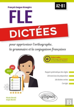 Bertrand.pt - Français Langue Étrangère ; A2/B1 ; Dictées ; Pour Apprivoiser L'Orthographe, La Grammaire Et La Conjugaison Française