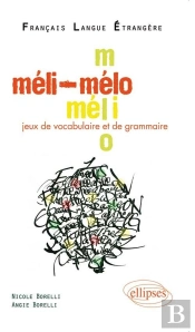 Français Langue Étrangère ; Méli-Mélo ; Jeux De Vocabulaire Et De Grammaire