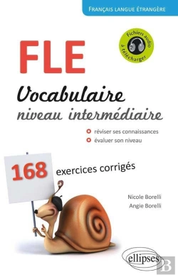 Bertrand.pt - Français Langue Étrangère ; Vocabulaire Niveau Intermédiaire ; B1>B2 ; 168 Exercices Corrigés