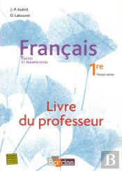 Francais/Litterature ; 1ere Toutes Series ; Livre Du Professeur (Edition 2007)