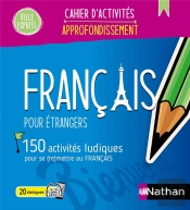 Français Pour Étrangers ; 150 Activités Ludiques Pour Se (Re)Mettre Au Français ; Cahier D'Activités ; Approfondissement (Édition 2024)