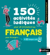 Français Pour Étrangers ; 150 Activités Ludiques Pour Se (Re)Mettre Au Français ; Cahier D'Activités ; Approfondissement (Édition 2025)