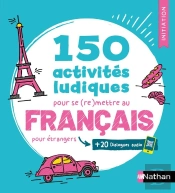 Français Pour Étrangers ; 150 Activités Ludiques Pour Se (Re)Mettre Au Français ; Cahier D'Activités ; Initiation (Édition 2026)