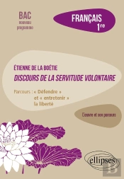 Français : Première ; Etienne De La Boétie, Discours De La Servitude Volontaire ; Parcours : 'Défendre' Et 'Entretenir' La Liberté