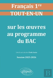 Français : Première ; Tout-En-Un Sur Les Oeuvres Au Programme Du Bac ; Session 2025-2026 (Édition 2025/2026)