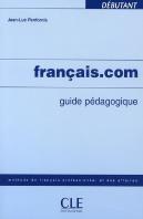 Français.Com ; Niveau Débutant ; Guide Pédagogique