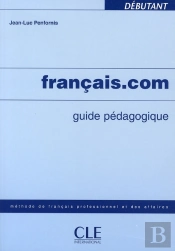 Français.Com ; Niveau Débutant ; Guide Pédagogique
