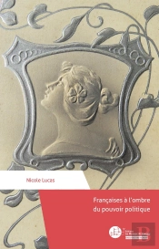 Françaises À L'Ombre Du Pouvoir Politique