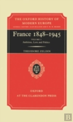Bertrand.pt - France, 1848-1945: I: Ambition, Love And Politics