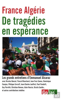 Bertrand.pt - France Algérie, De Tragédies En Espérance : Les Grands Entretiens D'Emmanuel Alcaraz