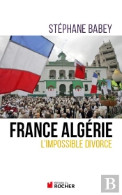 France Algérie ; L'Impossible Divorce