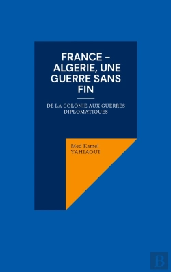 Bertrand.pt - France - Algerie, Une Guerre Sans Fin : De La Colonie Aux Guerres Diplomatiques