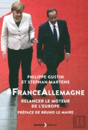 France - Allemagne, Relancer Le Moteur De L'Europe