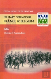 France And Belgium 1916. Vol I. Appendices. Official History Of The Great War.