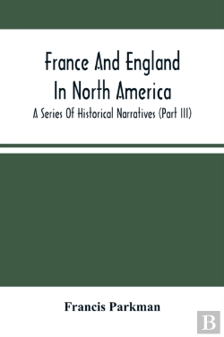 Bertrand.pt - France And England In North America; A Series Of Historical Narratives (Part Iii)