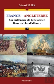 France-Angleterre : Un Millénaire De Lutte Armée, Deux Siècles D'Alliance