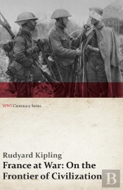 France At War: On The Frontier Of Civilization (Wwi Centenary Series)