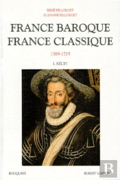 France Baroque France Classique T.1 ; Recits 1589-1715