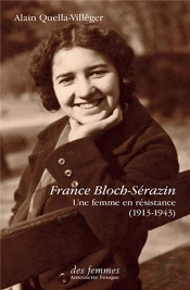 France Bloch Serazin ; Une Femme En Résistance (1913-1943)