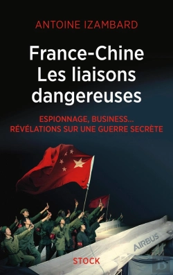 Bertrand.pt - France-Chine, Les Liaisons Dangereuses ; Espionnage, Business... Révélations Sur Une Guerre Secrète