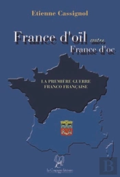 France D'Oïl Contre France D'Oc. La Première Guerre Franco Française