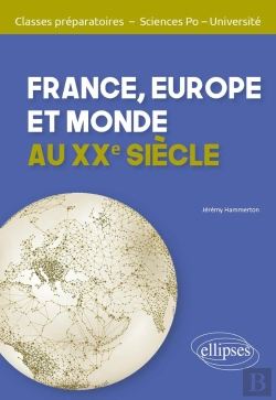 Bertrand.pt - France, Europe Et Monde Au Xxe Siècle ; Classes Préparatoires - Sciences-Po - Université