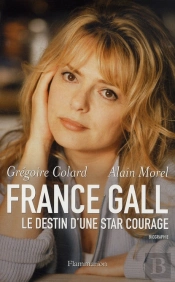 France Gall ; Le Destin D'Une Star Courage