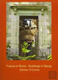 France In Ruins - Buildings In Decay