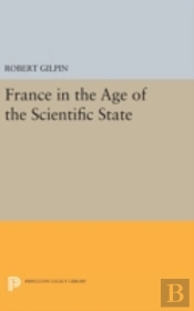 France In The Age Of The Scientific State