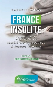 France Insolite - Reflets De La Societe Contemporaine A Travers La Presse