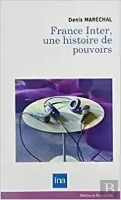 France Inter, Une Histoire De Pouvoirs