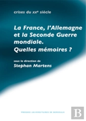 France L Allemagne Et La Seconde Guerre Mondiale. Quelles Memoires