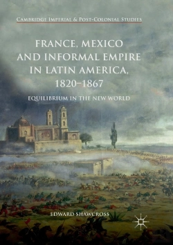 Bertrand.pt - France, Mexico And Informal Empire In Latin America, 1820-1867