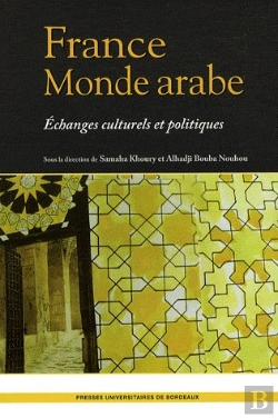 Bertrand.pt - France Monde Arabe ; Échanges Culturels Et Politiques
