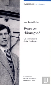 France Ou Allemagne ? Un Livre Inécrit De Le Corbusier