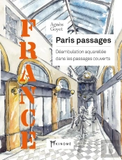 France : Paris Passages, Déambulation Aquarellée Dans Les Passages Couverts