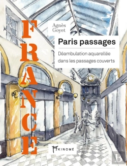 Bertrand.pt - France : Paris Passages, Déambulation Aquarellée Dans Les Passages Couverts