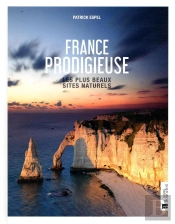 France Prodigieuse : Les Plus Beaux Sites Naturels
