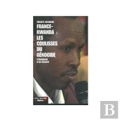France-Rwanda : Les Coulisses Du Génocide ; Témoignage D'Un Rescapé