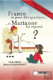 France Se Pose Des Questions... Et Marianne Lui Répond